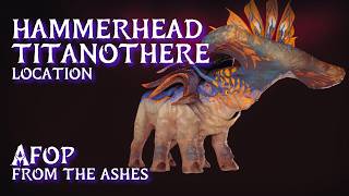 Hammerhead Titanothere Location • AFOP From the Ashes