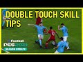 PES2021 Double Touch Skills Tips For New Players | When To Use