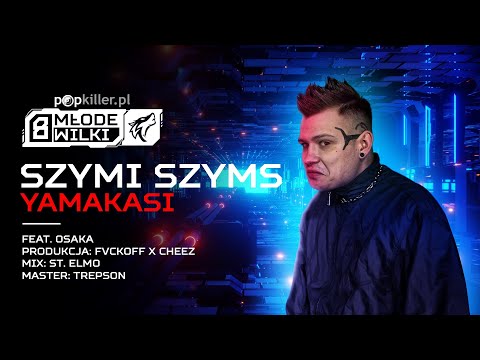 SZYMI SZYMS - Yamakasi feat. OsaKa (prod. FVCKOFF x Cheez) [Popkiller Młode Wilki 8]