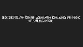 CHICKS ON SPEED x TOM TOM CLUB - WORDY RAPPINGHOOD x WORDY RAPPINGHOOD (MR FLASH BACK EDITION)