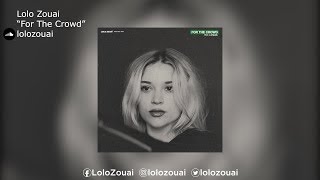 Lolo Zouaï  | "For The Crowd"