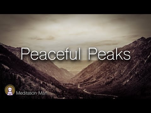 Peaceful Peaks   Calming Tones & Visions of Beautiful Mountain Vistas   HD 1080p