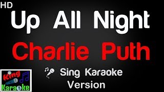 🎤 Charlie Puth - Up All Night Karaoke Version - King Of Karaoke