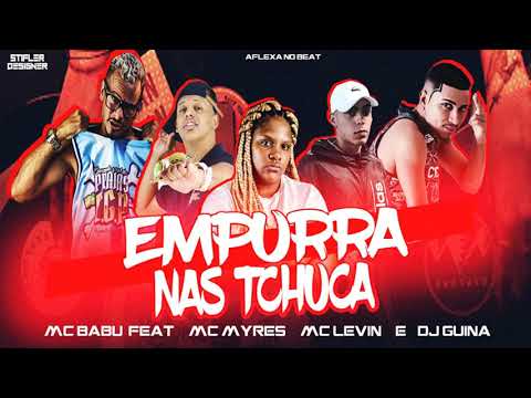 MC BABU, MC MYRES, MC LRVIN E DJ GUINA  -   EMPURRA NAS TCJUCA