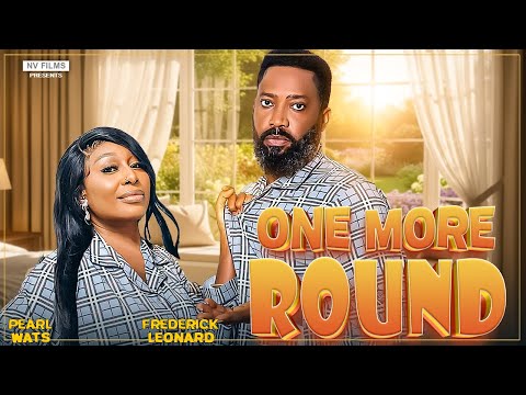 ONE MORE ROUND - FREDERICK LEONARD, PEARL WATS - A 2025 NOLLYWOOD NEW MOVIE