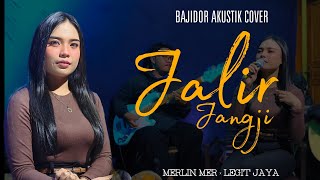 Download lagu JALIR JANGJI - MERLIN MER - BAJIDOR AKUSTIK COVER - LEGIT JAYA mp3