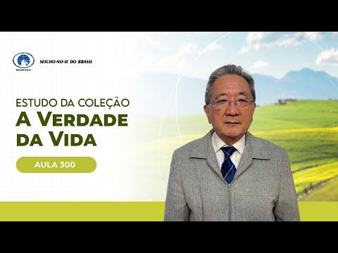 Estudo da Coleção A Verdade da Vida - Aula 300