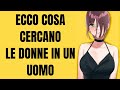 ecco cosa cercano le donne attraenti in un uomo