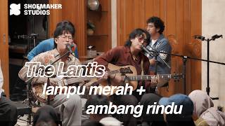 Download lagu THE LANTIS | Lampu Merah - Ambang Rindu | Chords Closet Live at Shoemaker mp3
