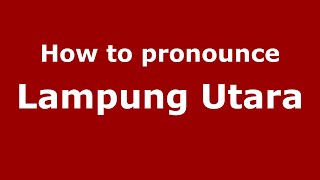 How to pronounce Lampung Utara