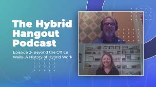Beyond the Office Walls A History of Hybrid Work - Hybrid Hangout - Ep2