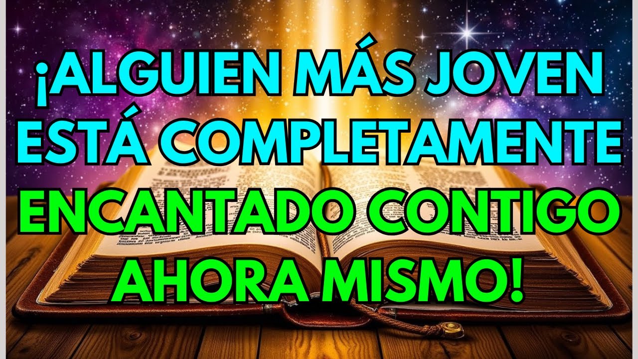 💌 ¡Alguien más joven está completamente encantado contigo ahora mismo!