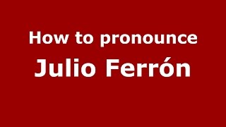 How to pronounce Julio Ferrón