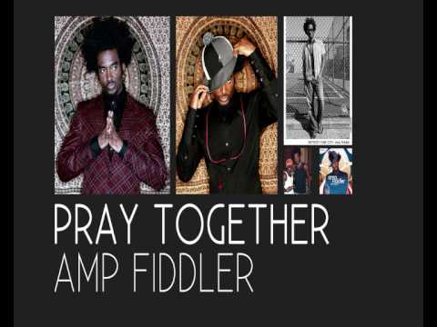 Amp Fiddler - Pray Together (HQ)