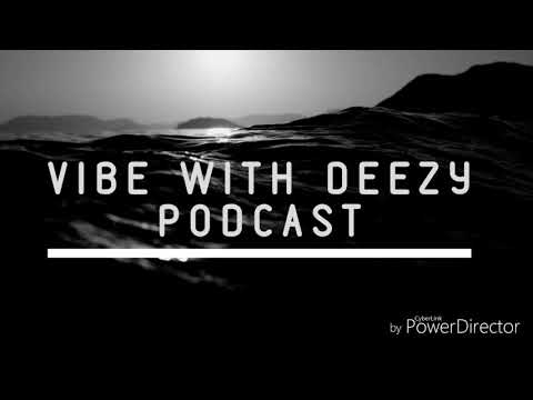 Vibe With Deezy Podcast - Episode 4 - Death, Cherishing The Day, & My Past Suicide Attempt Story