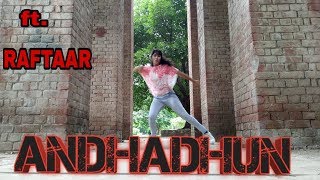 AndhaDhun ft. Raftaar | Dance Video | Dxtr, Luffy &amp; Priyanka | DLdance