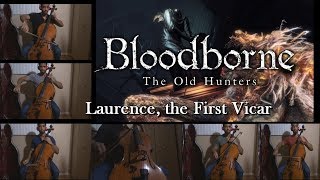 Laurence the First Vicar - Bloodborne Cello Cover