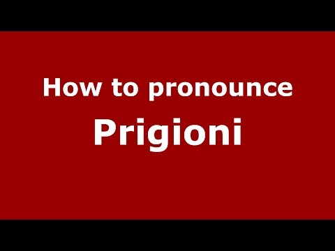 How to pronounce Prigioni