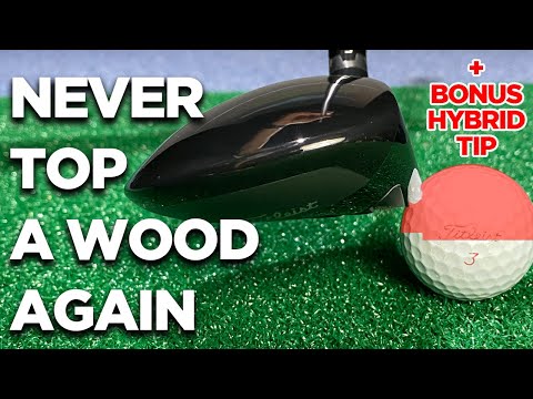 NEVER TOP A FAIRWAY WOODS AGAIN + BONUS HYBRID TIP