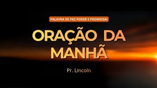 ORAÇÃO DA MANHÃ - 23/03/2026 - PASTOR LINCOLN