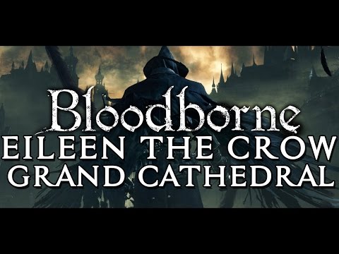 Eileen the Crow - Final Quest Location Grand Cathedral Fight in Bloodborne