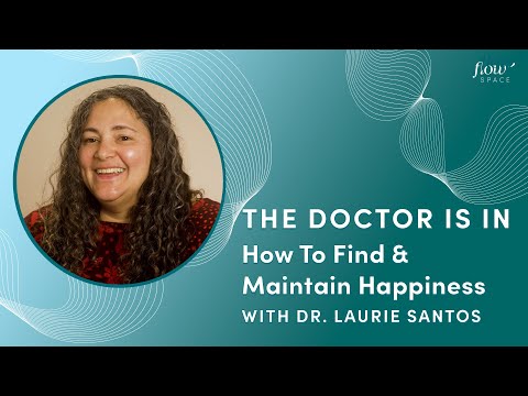 How to Unlock the Science of Happiness with Dr. Laurie Santos