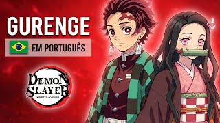 Demon Slayer (Kimetsu no Yaiba) - Abertura em Português (Gurenge – PT-BR)