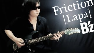 B&#39;z - Friction [Lap2] LIVE-GYM 2008 -ACTION- Full Guitar Cover by Yoshi Rock