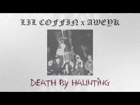 lil coffin - DEATH BY HAUNTING (feat. Aweyk)