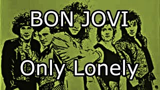 BON JOVI - Only Lonely (Lyric Video)