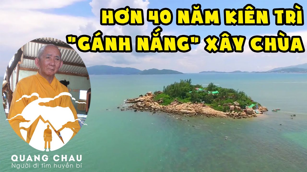 Kỳ lạ người đàn ông kiên trì suốt 40 năm gánh nước trồng cây phủ xanh đảo hoang xây chùa ở Nha Trang
