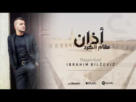 ® IBRAHIM BILČEVIĆ - Ezan u Kurd mekamu  |  أذان مقام الكرد