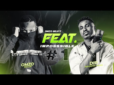 FEAT IMPOSSIBLE #1 : OMZO DOLLAR ft. DIP DOUNDOU GUISS - OmzoBeatz Type Beat