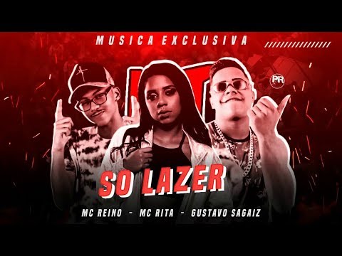 🔴 MC Reino e Gustavo Sagaz Ft. MC Rita - Só Lazer ( A.N.E.D.B )
