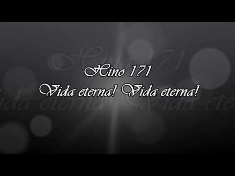 Hino 171 -  Vida eterna! Vida eterna!