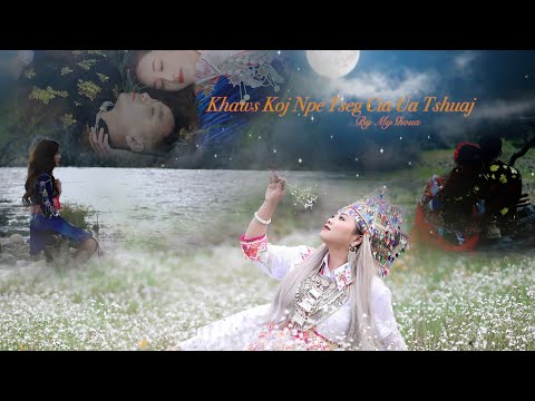 Khaws Koj Npe Tseg Cia Ua Tshuaj (Official Music Video) - MyShoua