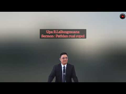 Upa R.Lallungmuana Sermon : Pathian ruai ropui