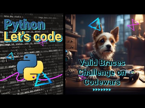 Let's Code in Python: Valid Braces Challenge on Codewars