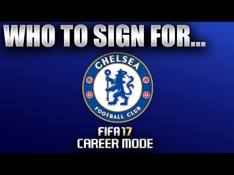 FIFA 17 | Who To Sign For... CHELSEA CAREER MODE