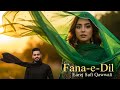 Fana E Dil فنا دل Sufi Qawwali Heart Touching Sufi Qawwali 2026 Sufi Kalam Earej Noor Music