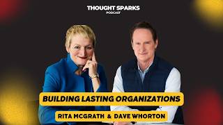 Building Lasting Organizations with Rita McGrath and Dave Whorton