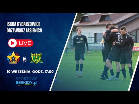LIVE: ISKRA RYBARZOWICE - DRZEWIARZ JASIENICA