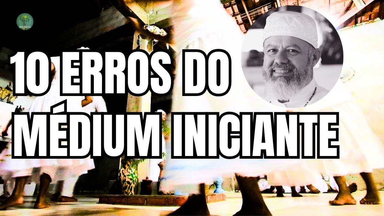 10 - DEZ ERROS DO MÉDIUM INICIANTE