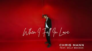 When I Fall In Love — Chris Mann (Official Performance feat. Willy Beaman) Valentine’s Day Love Song