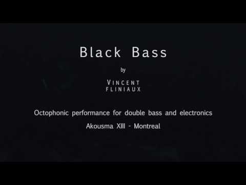 Black Bass - Akousma XIII - Montreal