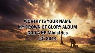 Worthy is your name Lyrics
