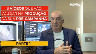 8 Idéias para você produzir os vides da pré-campanha - VÍDEO 1