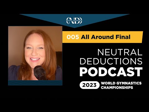 Neutral Deductions Podcast No. 05- Men's All Around Final - 2023 World Gymnastics Championships