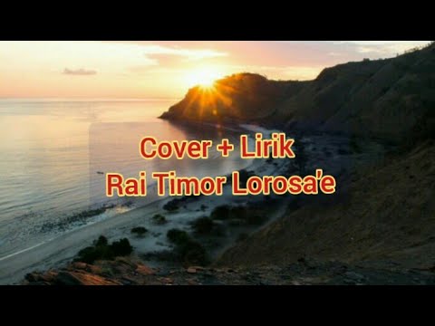 Rai Timor Lorosa'e Cover + Lirik