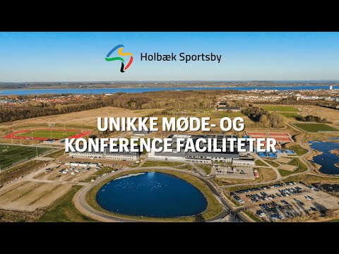 Unikke mødefaciliteter - Holbæk Sportsby (Lang version)